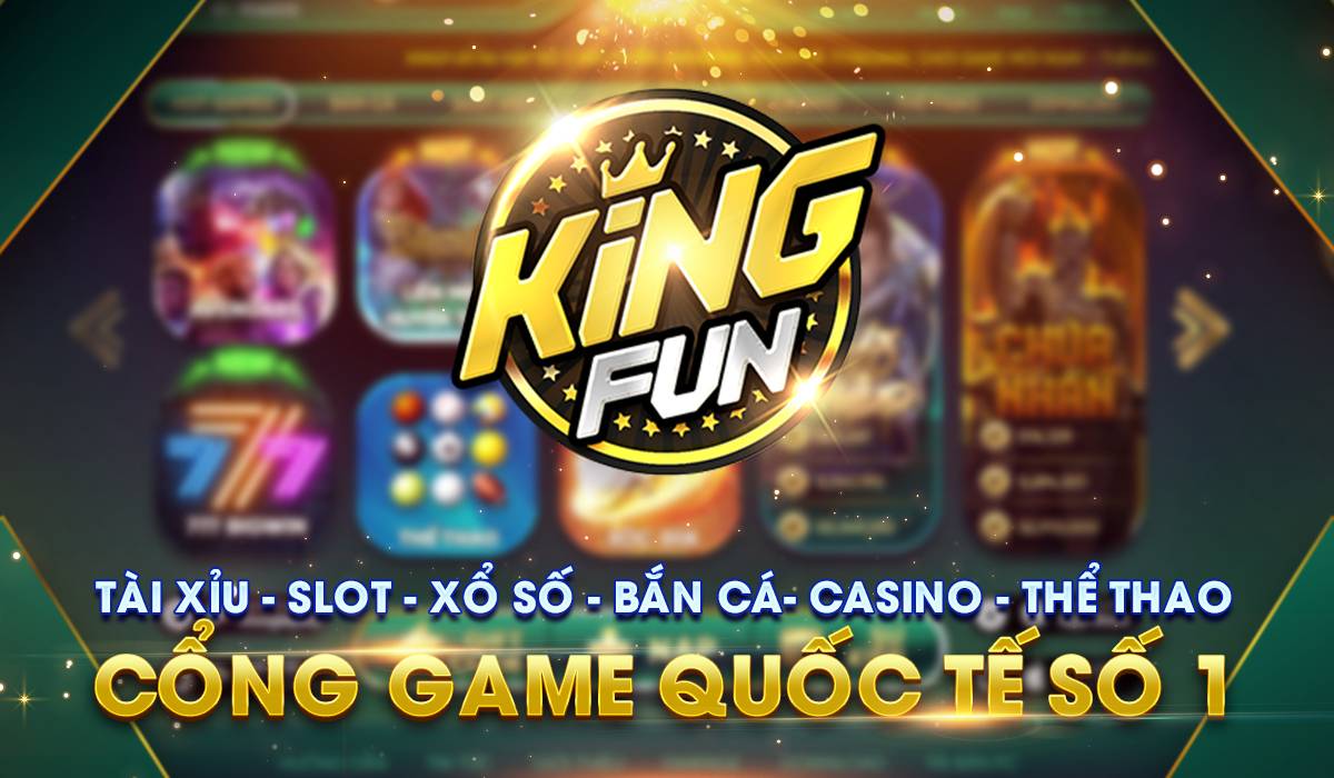 Kingfun – Cổng game quốc tế số 1