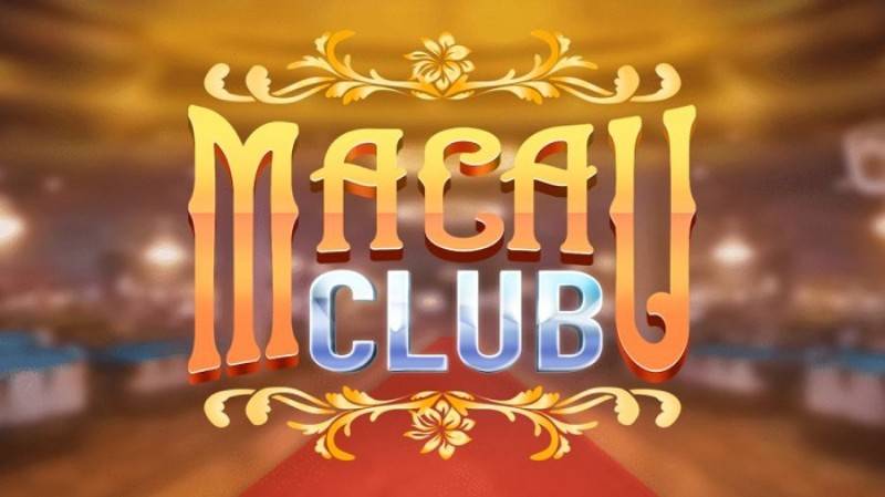 Macau club nhận được nhiều sự quan tâm của người chơi