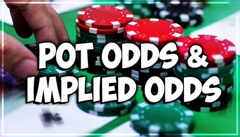 Sự khác nhau giữa Implied odds và Pot odds