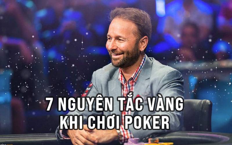7 Nguyên tắc vàng khi tham gia chơi poker
