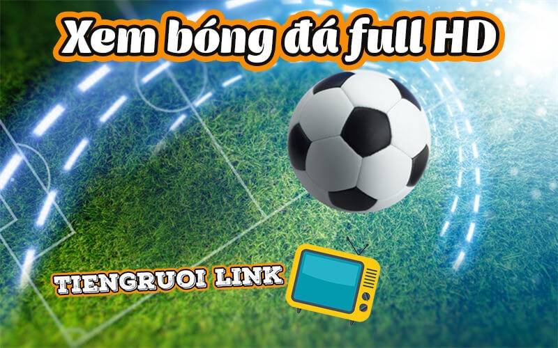 TiengRuoi là gì? Vì sao nhiều người xem trực tiếp bóng đá tại TiengRuoi TV?